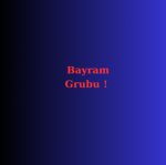 Bayram Grubu!