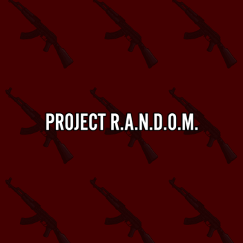 PROJECT R.A.N.D.O.M. 