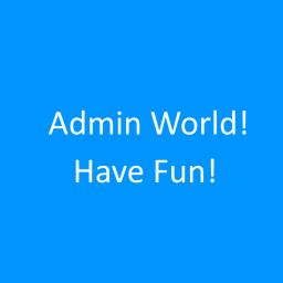 Admin World! [Opening Soon!]