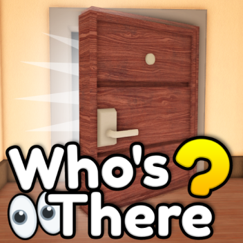 Who's There 👀