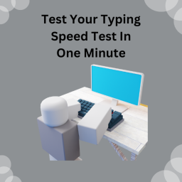 Typing Speed Test In One Minute!