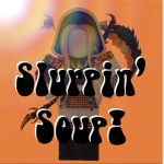 Slurpin’ Soup!