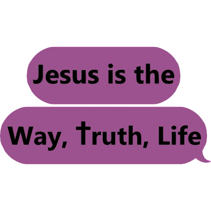 Jesus Is The Way Truth Life Text Bubble Pink