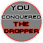 Conquered The Dropper!