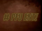 # PFU ENT!
