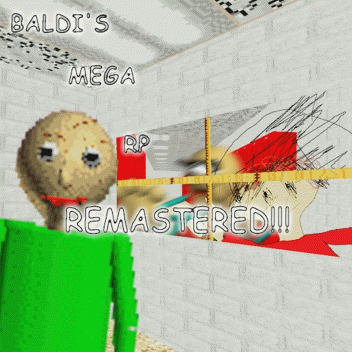 Baldi's MEGA RP! [REMASTERED]