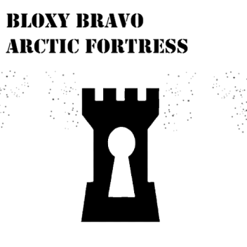 Bloxy Bravo: Arctic Fortress