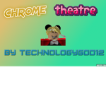 Chrome Theatre©