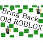 BRING BACK OLD ROBLOX!!!