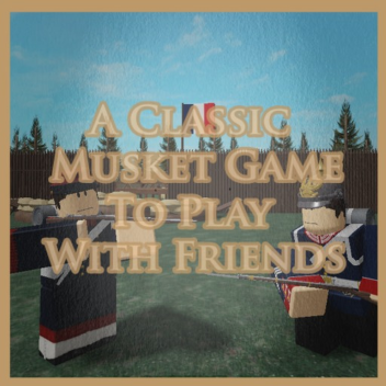 Musket Game for Friends