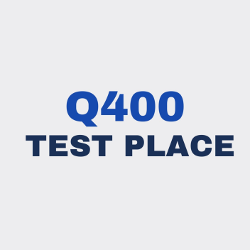 Q400 TEST PLACE