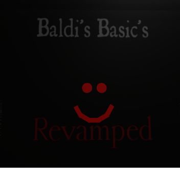 Baldi's Basic's: Revamped version