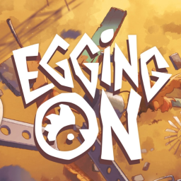 Egging On🥚
