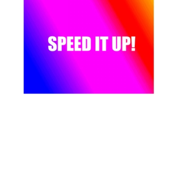 Speed It Up! (Pre-Alpha)