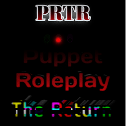 PRTR: Puppet Roleplay (The Return) *BIG UPDATE*