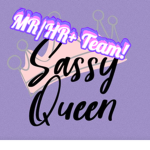 The Sassy Queens MR/HR+