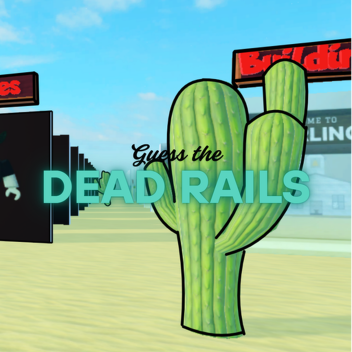 Guess the Dead Rails!