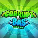 Corrupt x Bas Part 2