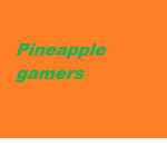 Pineapple gamers