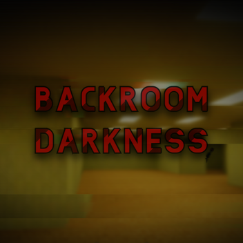 Backroom Darkness