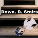 Down. D. Stairs