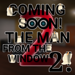 The Man From The Window 2 (Coming Soon)