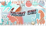 •Velocity Edits•