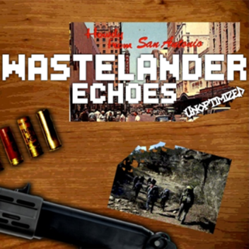 ✯Wastelander: Echoes Unoptimized Edition✯