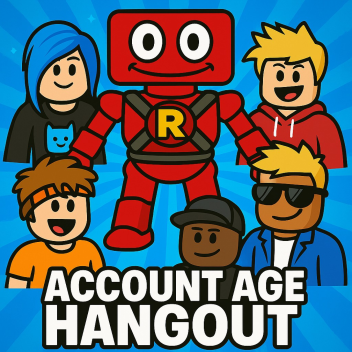Account Age Hangout Lobby!