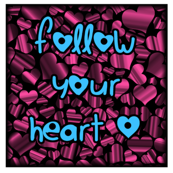 𝓕𝓸𝓵𝓵𝓸𝔀 𝓨𝓸𝓾𝓻 𝓗𝓮𝓪𝓻𝓽