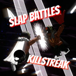 KILLSTREAK {Slap Battles}