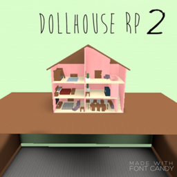 Dollhouse Roleplay! (NEW)