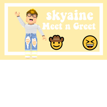 Skyaine Meet n Greet