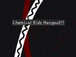 Chemical Kids Hangout!!