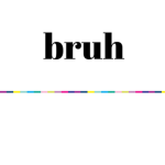 bruh. Ω