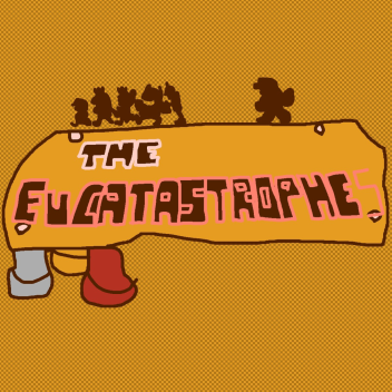 The Eucatastrophes (The Catastrophes but bad)