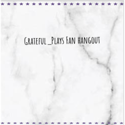 Grateful_Plays fan hangout!