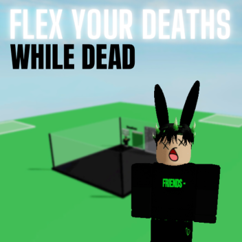 Flex Your Deaths, While Dead [ NEW GAMEPASS ]
