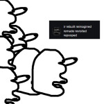 ir rebuilt reimagined remade revisited repooped