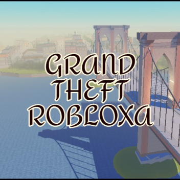 🏙️Grand Theft Robloxa