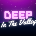 Deep in the Valley
