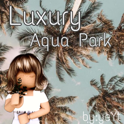 ✨Luxury Aqua Park✨