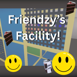Friendzy's Facility!  [Shutting Down]