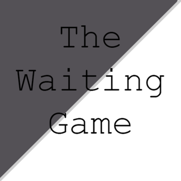 The Waiting Game