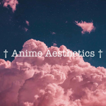 † Anime Aesthetics †
