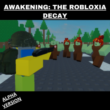 [ALPHA] Awakening: The Robloxia Decay