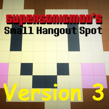 SuperSonicMoo's Small Hangout Spot (Version 3)