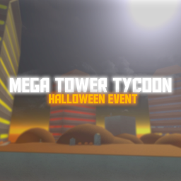 [🎃EVENT!] Mega Tower Tycoon