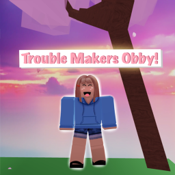 The Trouble Makers obby!