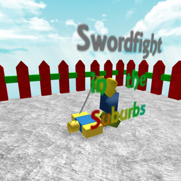 Swordfights in the Suburbs